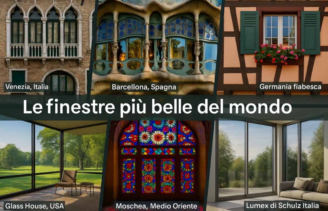 Collage delle finestre più belle del mondo: bifore veneziane, finestre di Gaudí a Barcellona, case fiabesche tedesche, Glass House negli USA, moschee mediorientali e infissi Lumex di Schulz Italia